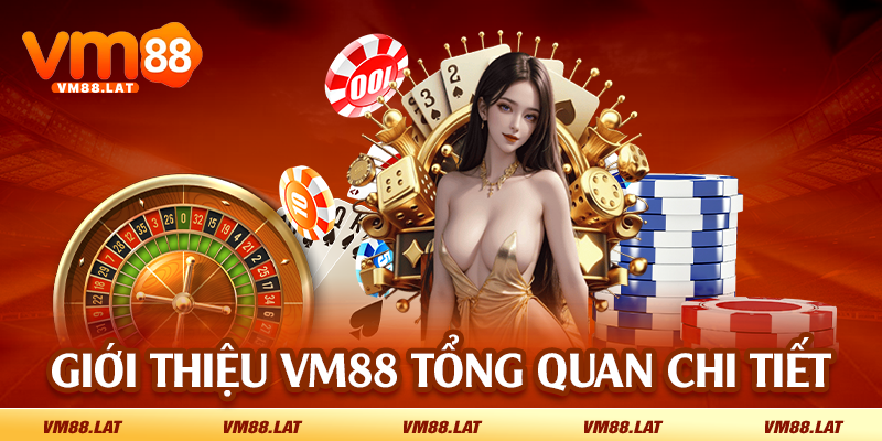 Giới thiệu VM88 tổng quan chi tiết