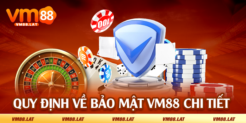Quy định về bảo mật VM88 chi tiết